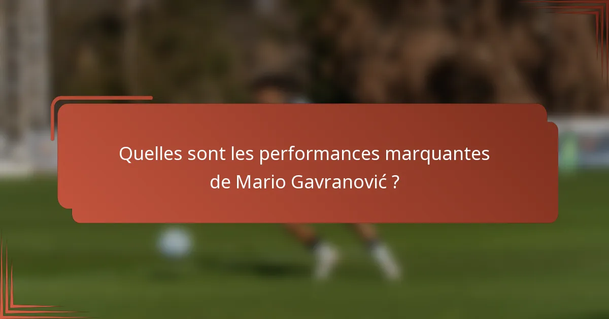 Quelles sont les performances marquantes de Mario Gavranović ?