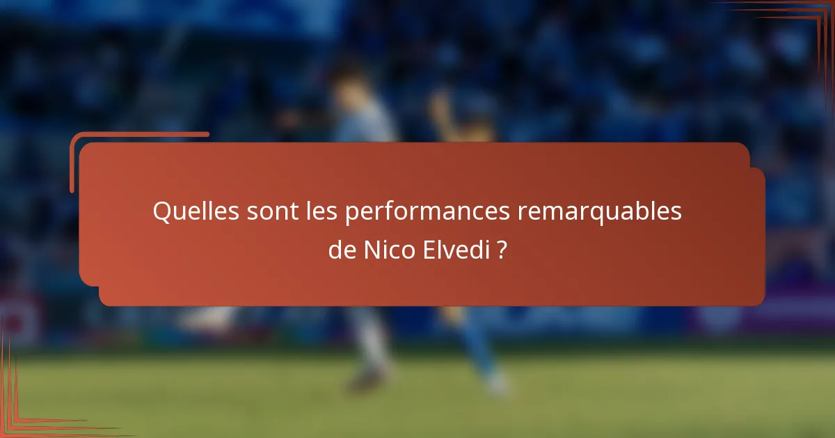 Quelles sont les performances remarquables de Nico Elvedi ?
