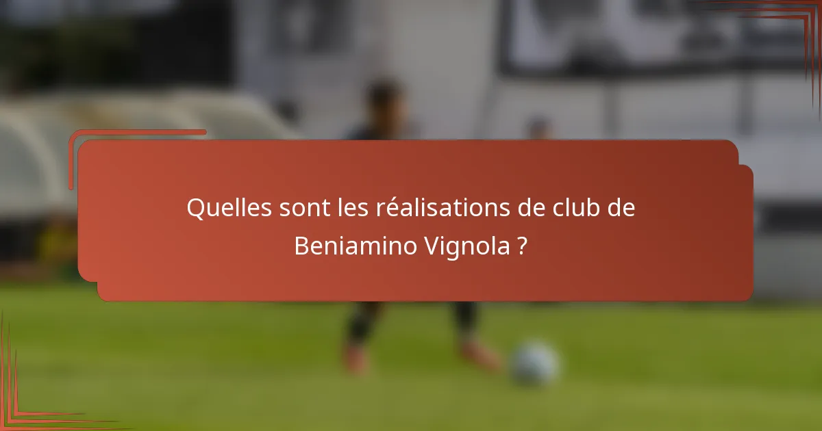 Quelles sont les réalisations de club de Beniamino Vignola ?