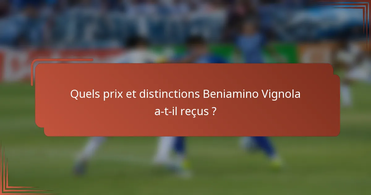 Quels prix et distinctions Beniamino Vignola a-t-il reçus ?