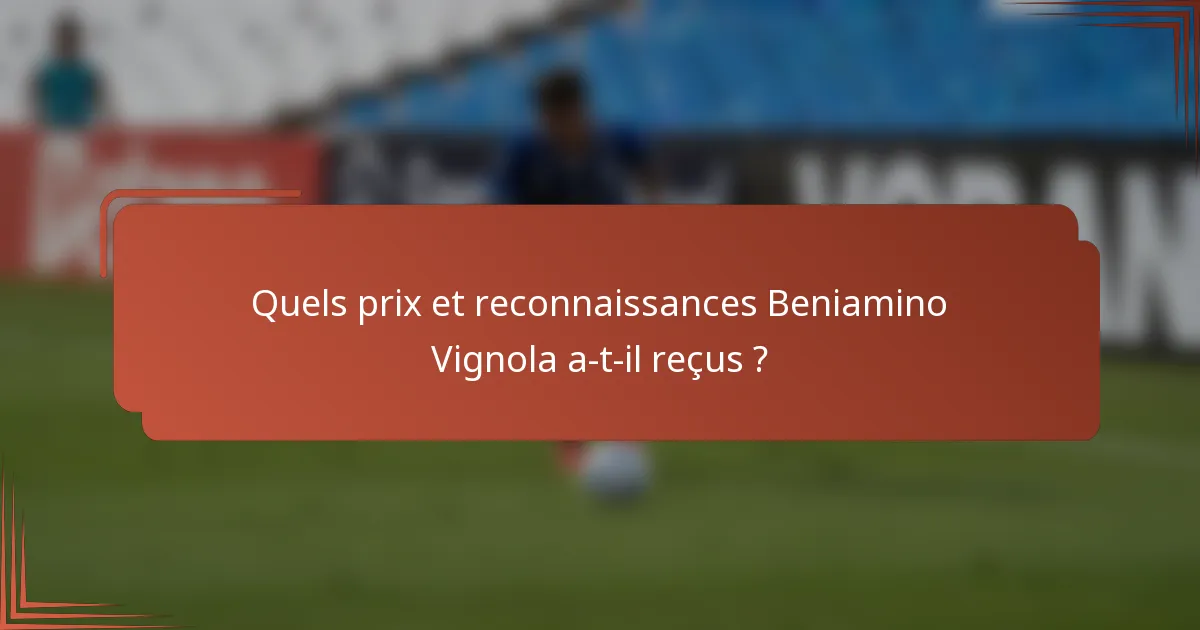 Quels prix et reconnaissances Beniamino Vignola a-t-il reçus ?