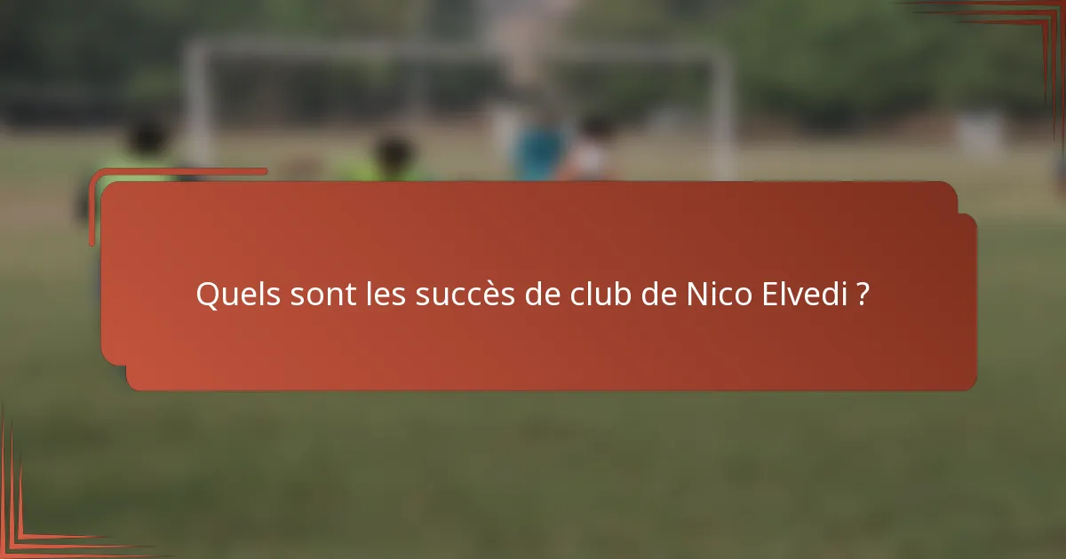 Quels sont les succès de club de Nico Elvedi ?